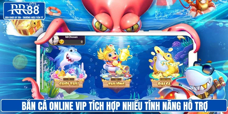 Bắn cá online vip tích hợp nhiều tính năng hỗ trợ