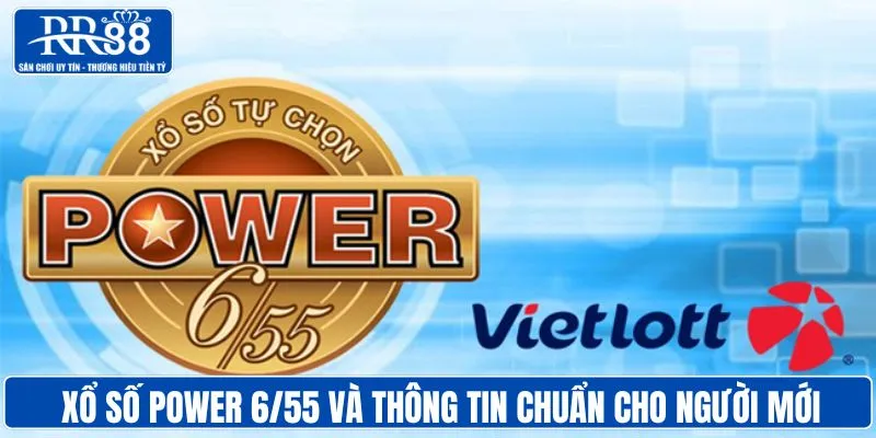 Xổ số Power 6/55 và cách chơi chuẩn cho người mới